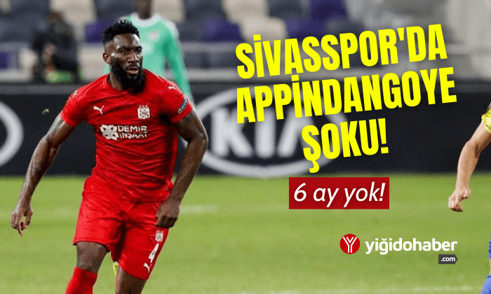 Sivasspor’da Appindangoye şoku! 6 ay yok