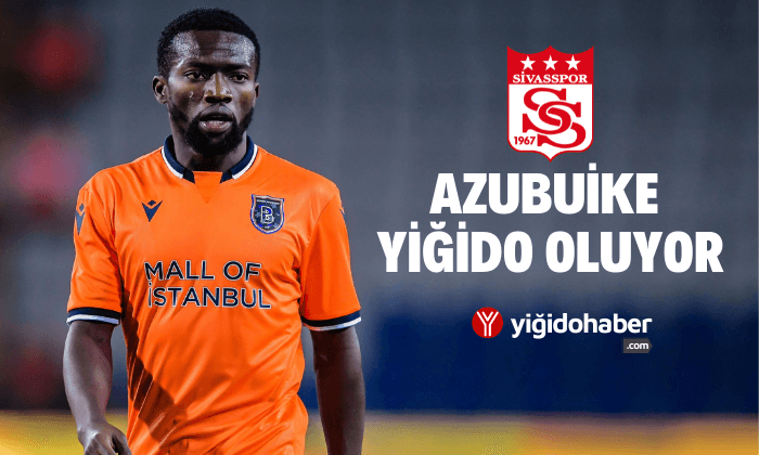 Azubuike Yiğido oluyor