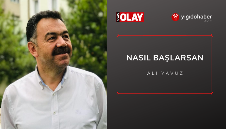 Nasıl başlarsan