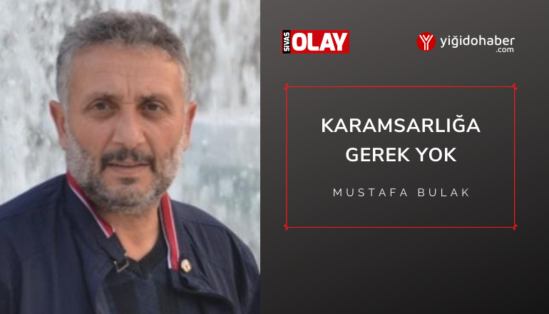 Karamsarlığa gerek yok