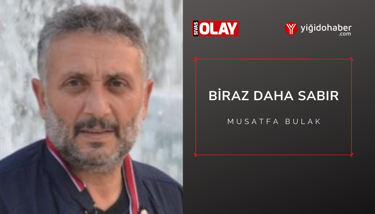 Biraz daha sabır