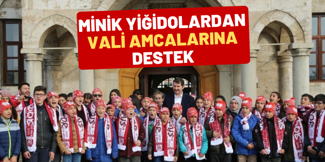 Minik Yiğidolardan Vali Amcalarına Destek