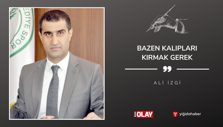 Bazen Kalıpları Kırmak Gerek