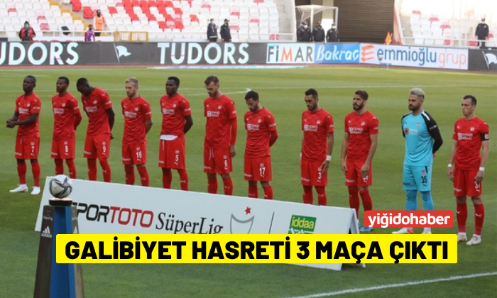 Sivasspor’un galibiyet hasreti 3 maça çıktı