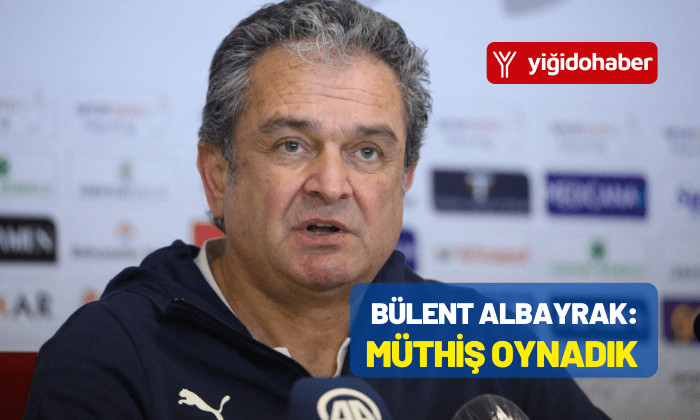 Bülent Albayrak: Müthiş oynadık