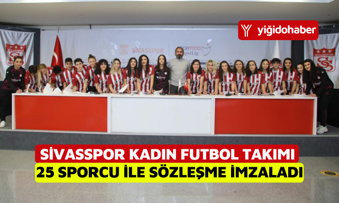 Sivasspor Kadın Futbol Takımı 25 Sporcu İle Sözleşme İmzaladı