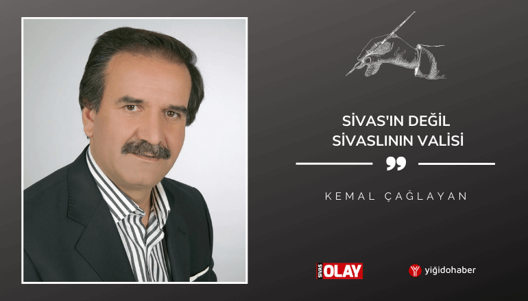 Sivas’ın Değil, Sivaslının Valisi