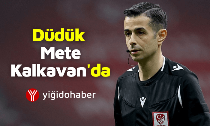 Trabzonspor maçında düdük Mete Kalkavan’da!
