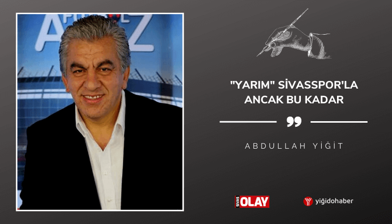 “Yarım” Sivasspor’la ancak bu kadar!