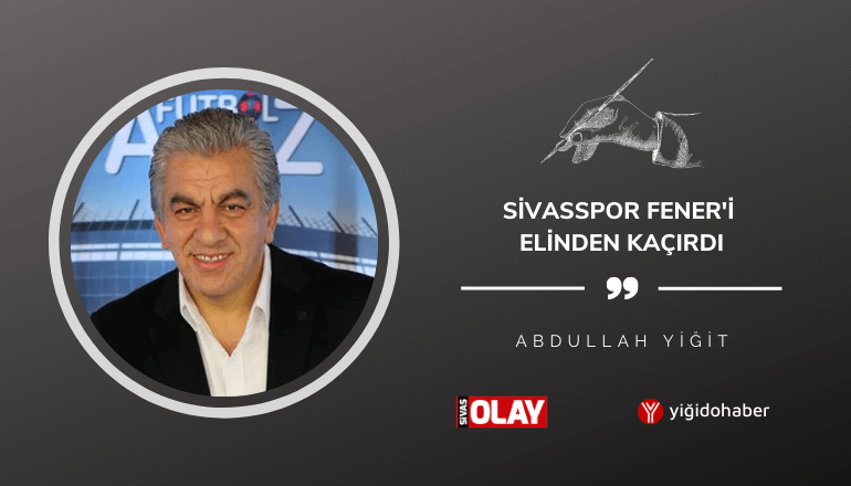 Sivasspor Fener’i elinden kaçırdı!