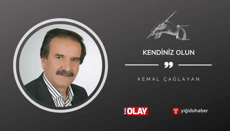 Kendiniz olun