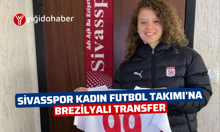 Sivasspor Kadın Futbol Takımı’na Brezilyalı transfer!