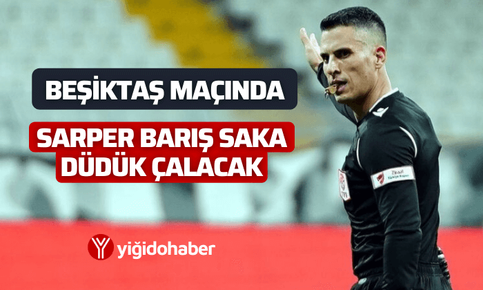 Sarper Barış Saka düdük çalacak!