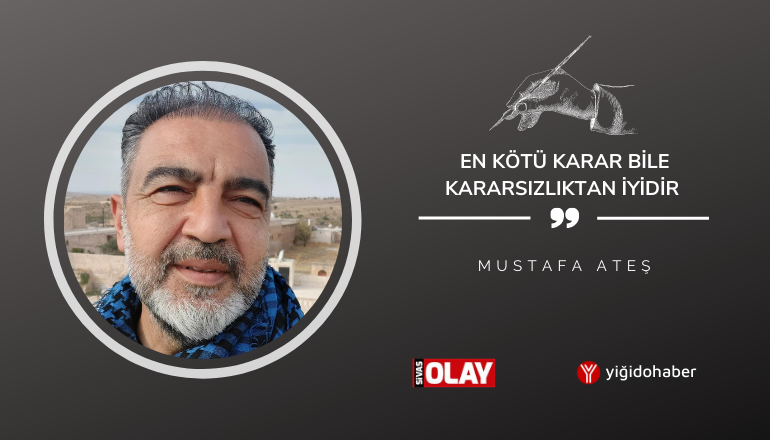 En kötü karar bile kararsızlıktan iyidir