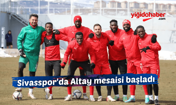 Sivasspor’da Altay mesaisi başladı