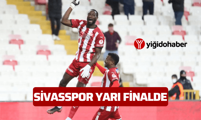 Sivasspor yarı finalde!