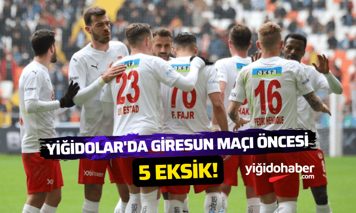 Yiğidolar’da Giresun maçı öncesi 5 eksik