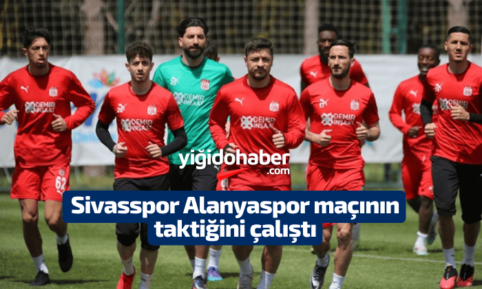 Sivasspor, Alanyaspor maçının taktiğini çalıştı