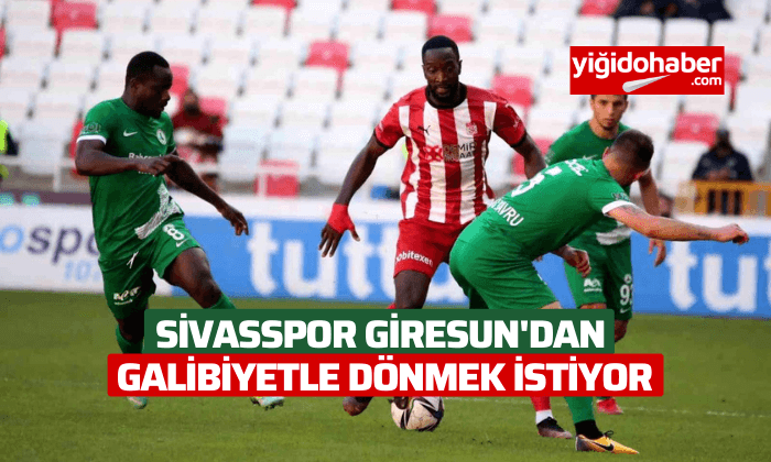 Sivasspor, Giresun’dan galibiyetle dönmek istiyor