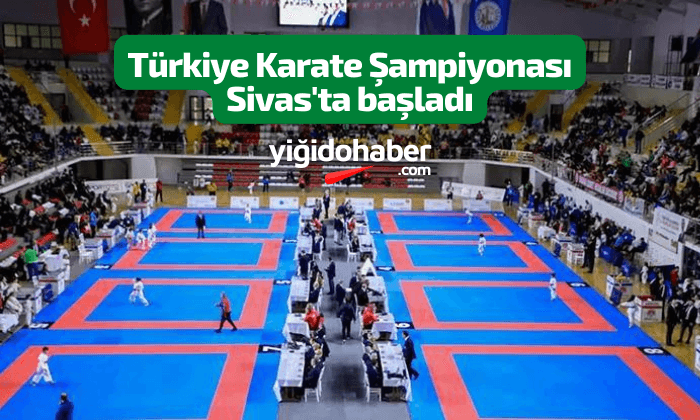Türkiye Karate Şampiyonası Sivas’ta başladı