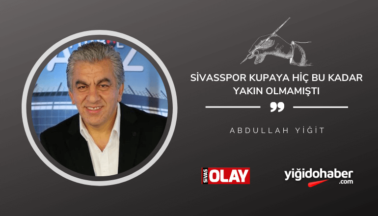 Sivasspor Kupaya Hiç Bu Kadar Yakın Olmamıştı
