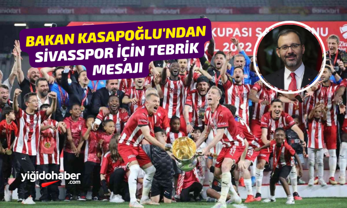 Bakan Kasapoğlu’ndan Sivasspor için tebrik mesajı