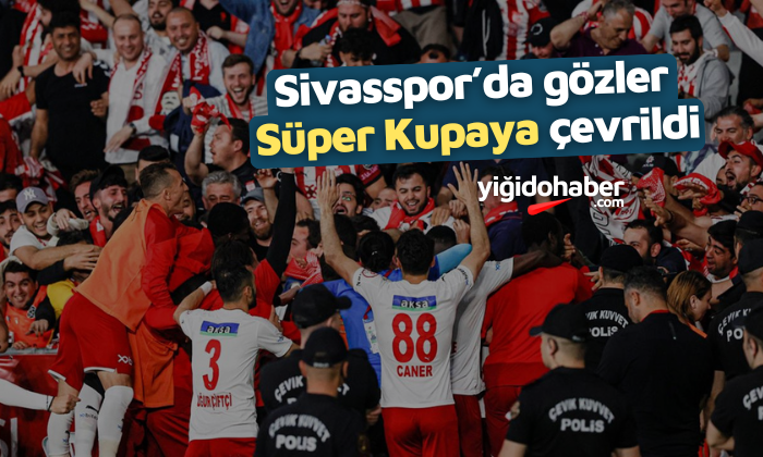 Sivasspor’da gözler Süper Kupaya çevrildi