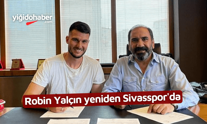 Robin Yalçın yeniden Sivasspor’da