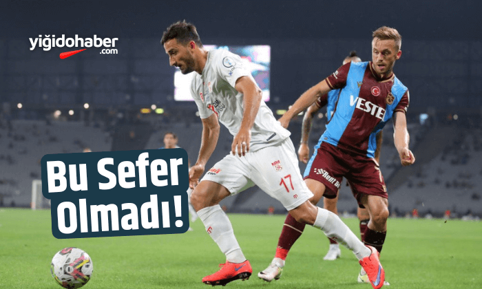 Bu sefer olmadı!