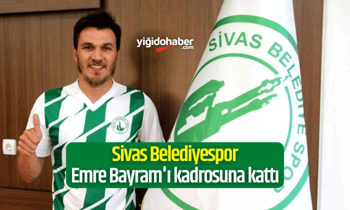Sivas Belediyespor Emre Bayram’ı kadrosuna kattı