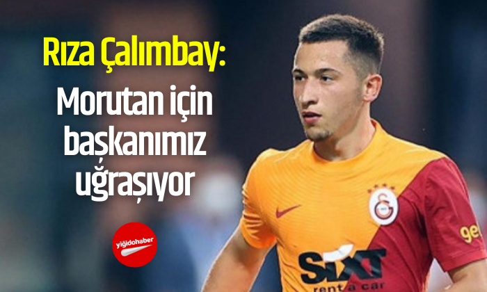 “Morutan için başkanımız uğraşıyor”