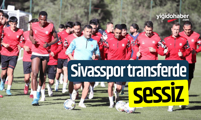 Sivasspor transferde sessiz