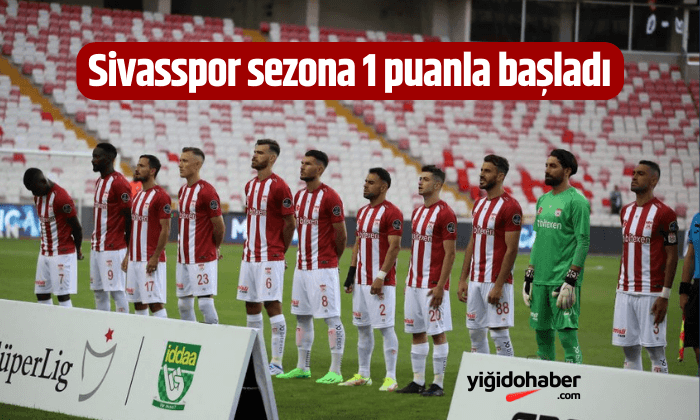 Sivasspor sezona 1 puanla başladı