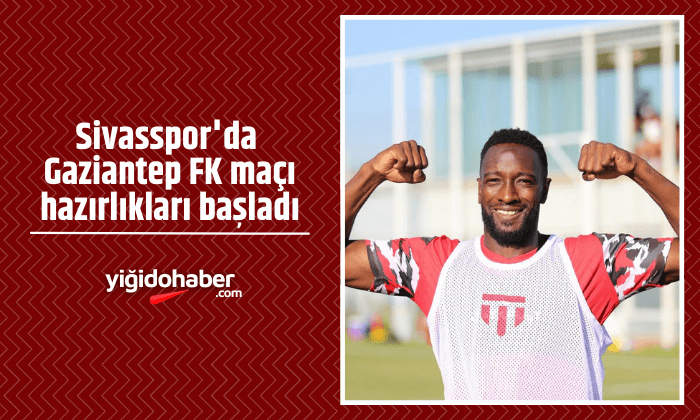 Sivasspor’da Gaziantep FK maçı hazırlıkları başladı