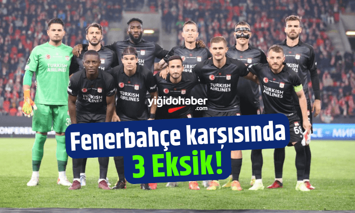 Fenebahçe karşısında 3 isim yok!