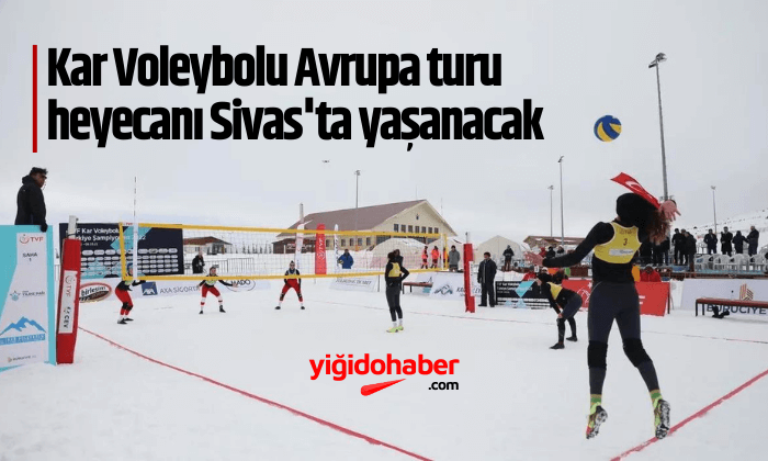 Kar Voleybolu Avrupa turu heyecanı Sivas’ta yaşanacak