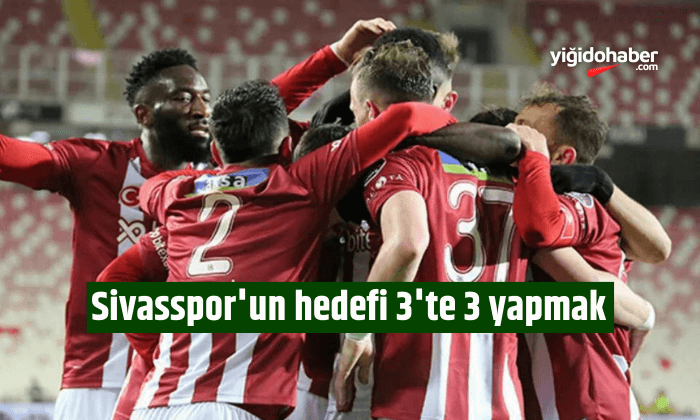 Sivasspor’un hedefi 3’te 3 yapmak