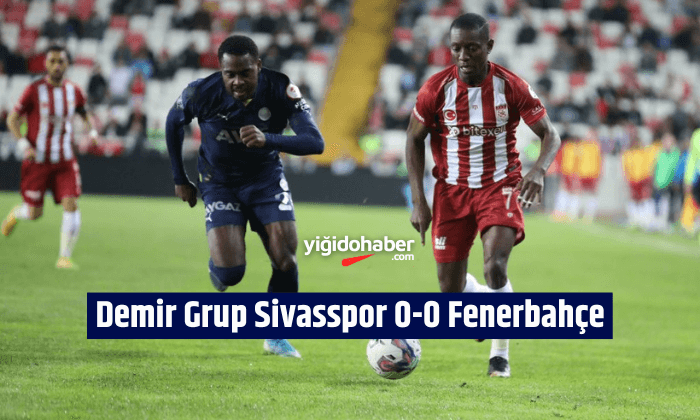 Demir Grup Sivasspor 0-0 Fenerbahçe