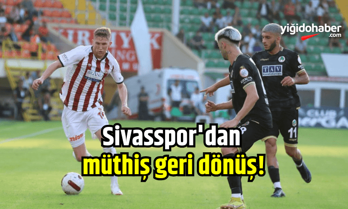 Sivasspor’dan müthiş geri dönüş!