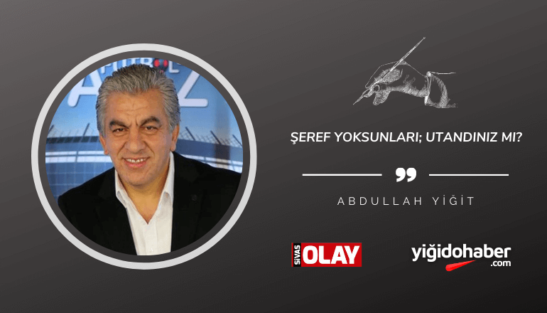 Şeref yoksunları; Utandınız mı?