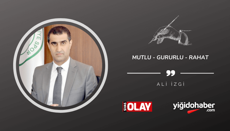 Mutlu – Gururlu – Rahat