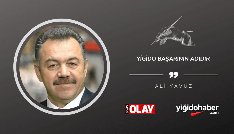 Yiğido başarının adıdır