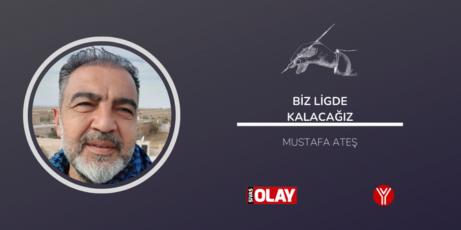 “Biz ligde kalacağız”