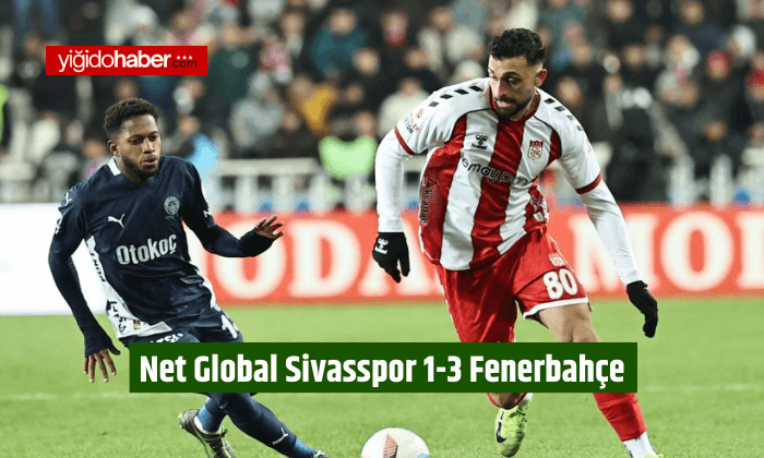 Net Global Sivasspor 1-3 Fenerbahçe