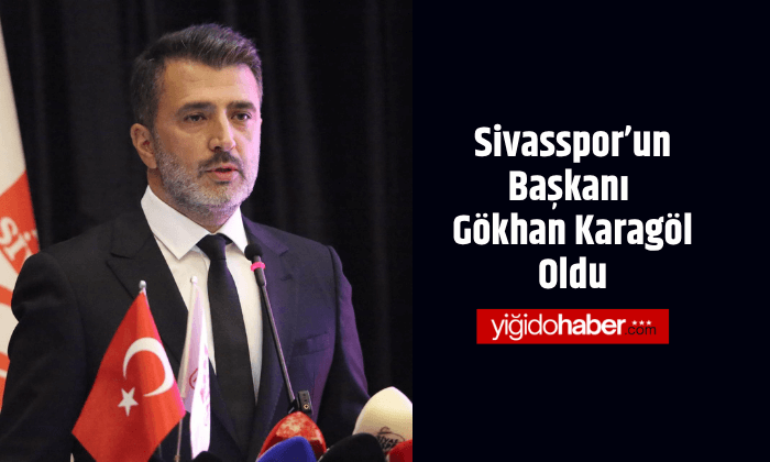 Sivasspor’un Başkanı Gökhan Karagöl Oldu