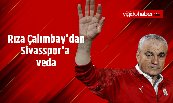 Rıza Çalımbay’dan Sivasspor’a veda
