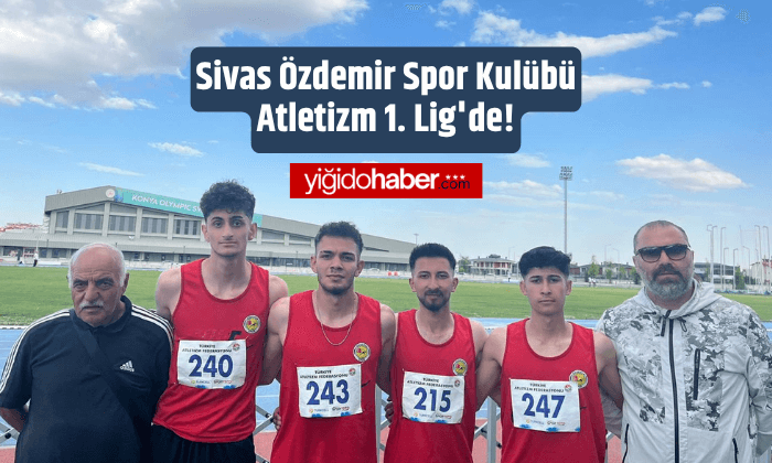 Sivas Özdemir Spor Kulübü Atletizm 1. Lig’de!