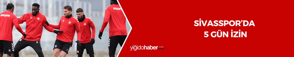 Sivasspor’da 5 gün izin
