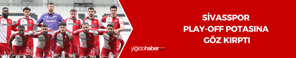 Sivasspor play-off potasına göz kırptı