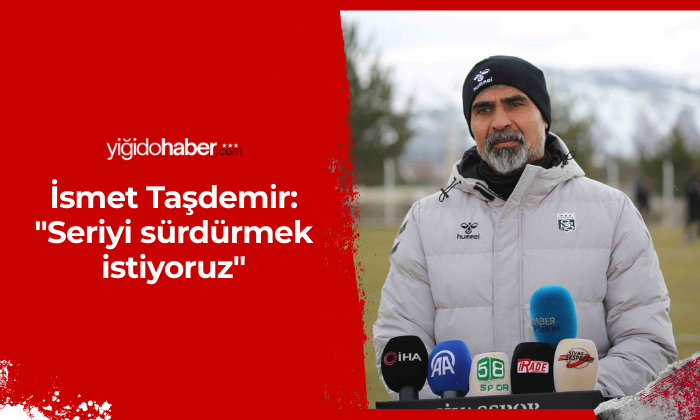 İsmet Taşdemir: “Seriyi sürdürmek istiyoruz”